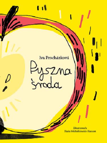 Okładka książki Pyszna środa / Iva Procházková ; ilustrowała Kasia Michałkiewicz-Hansen ; przełożyła [z języka czeskiego] Julia Różewicz.