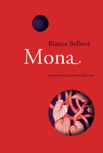 Okładka książki Mona / Bianca Bellová ; przełożyła Anna Radwan-Żbikowska.