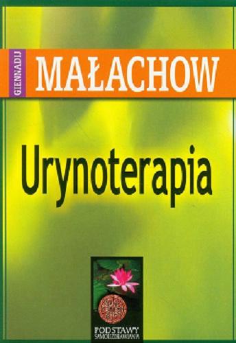 Okładka książki Urynoterapia / G.P. Małachow ; [przekład: Joanna Olszewska].