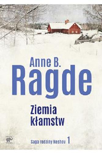 Okładka książki Ziemia kłamstw / Anne B. Ragde ; przekład z języka norweskiego Ewa M. Bilińska.
