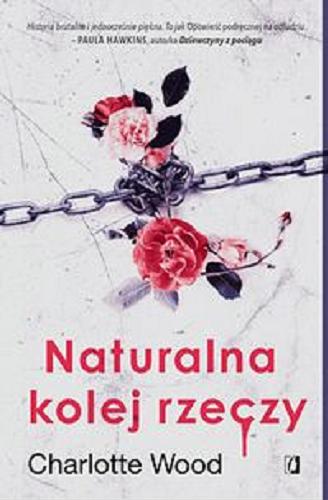 Okładka książki Naturalna kolej rzeczy / Charlotte Wood ; przełożyła Daria Kuczyńska-Szymala.