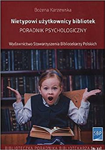 Okładka książki Nietypowi użytkownicy bibliotek : poradnik psychologiczny / Bożena Karzewska.