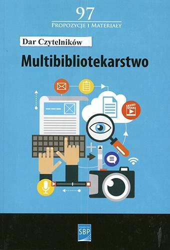 Okładka książki Multibibliotekarstwo : praca zbiorowa / pod redakcją Mai Wojciechowskiej.