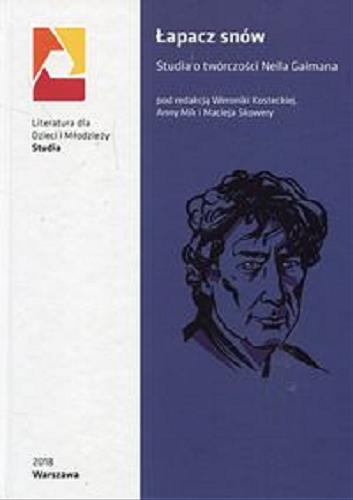 Okładka książki Łapacz snów : studia o twórczości Neila Gaimana / pod redakcją Weroniki Kosteckiej, Anny Mik i Macieja Skowery.