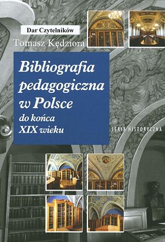 Bibliografia pedagogiczna w Polsce do końca XIX wieku Tom 2