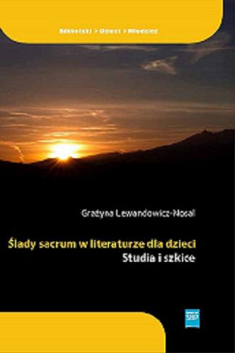Okładka książki  Ślady sacrum w literaturze dla dzieci : studia i szkice  4