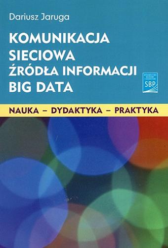Komunikacja sieciowa źródła informacji big data = Network communication: big data information sources Tom 204