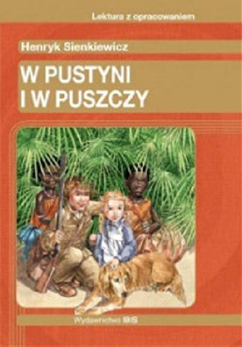 Okładka książki W pustyni i w puszczy / Henryk Sienkiewicz ; [opracowanie Dorota Nosowska].