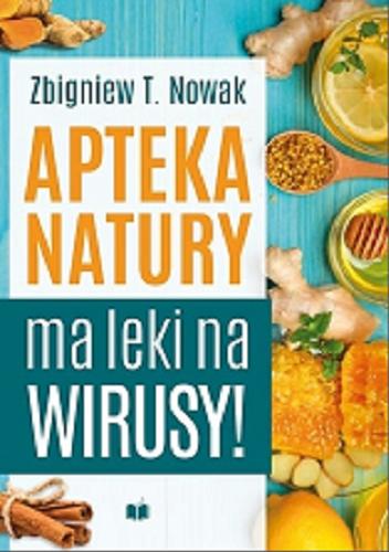Okładka książki Apteka natury ma leki na wirusy / Zbigniew T. Nowak.
