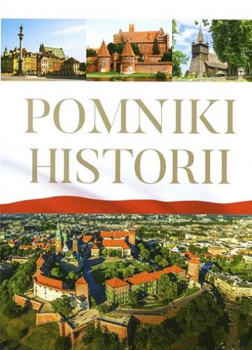 Okładka książki Pomniki historii / [tekst:] Monika Karolczuk ; [opracowanie graficzne: Anna Smak-Drewniak].