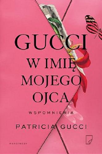 Okładka książki Gucci : [E-book] w imię mojego ojca : wspomnienia / Patricia Gucci ; współpraca Wendy Holden ; przełożyła Magdalena Nowak.