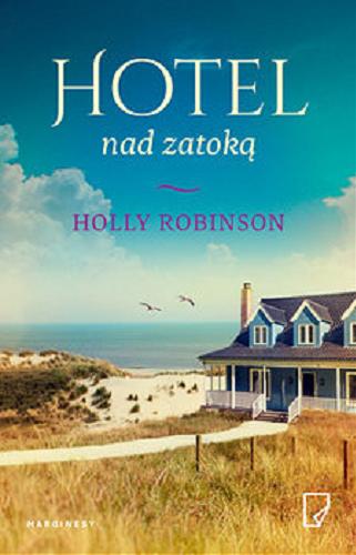 Okładka książki Hotel nad zatoką / Holly Robinson ; przełożyła Dobromiła Jankowska.