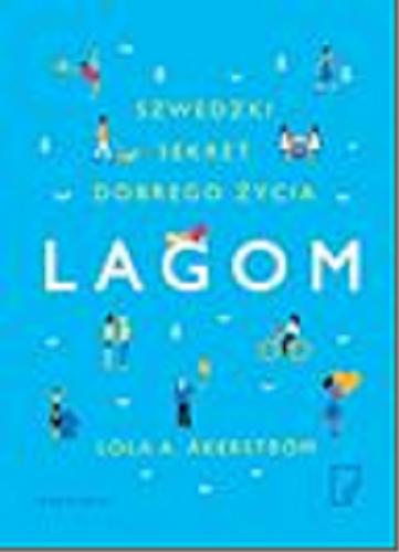 Okładka książki Lagom : szwedzki sekret dobrego życia / Lola A. ?kerström ; przełożyła Natalia Mętrak-Ruda.
