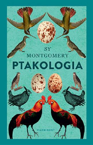 Okładka książki Ptakologia / Sy Montgomery ; przełożył Adam Pluszka.