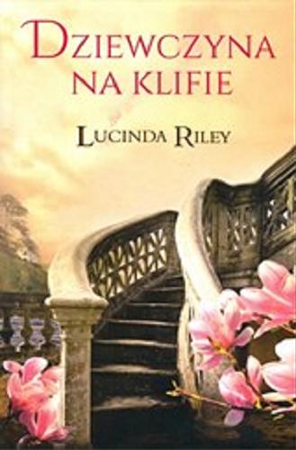 Okładka książki Dziewczyna na klifie / Lucinda Riley ; z angielskiego przełożyła Marzenna Rączkowska.