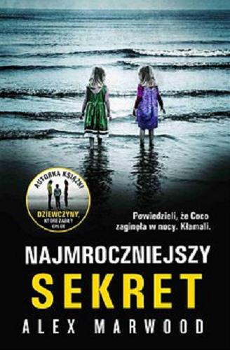Okładka książki Najmroczniejszy sekret [E-book] / Alex Marwood ; z angielskiego przełożył Rafał Lisowski.