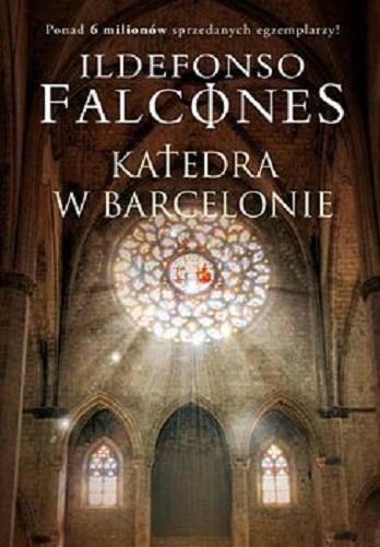 Okładka książki Katedra w Barcelonie [E-book] / Ildefonso Falcones ; z hiszpańskiego przełożyła Magdalena Płachta.