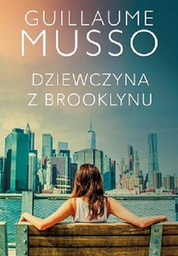 Okładka książki Dziewczyna z Brooklynu / Guillaume Musso ; z francuskiego przełożyła Joanna Prądzyńska.