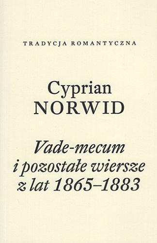 Okładka książki Vade-mecum i pozostałe wiersze z lat 1865-1883 / Cyprian Norwid ; wybór i opracowanie Józef Franciszek Fert ; [recenzent dr Adam Cedro].