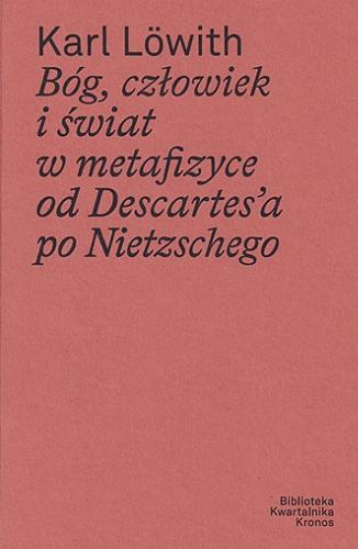 Okładka książki  Bóg, człowiek i świat w metafizyce od Descartes`a po Nietzschego  1