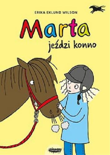 Okładka książki Marta jeździ konno / Erika Eklund Wilson ; [przekład Dorota Skowrońska].