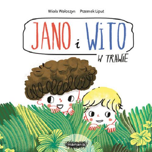 Okładka książki Jano i Wito w trawie / Wiola Wołoszyn ; [ilustracje] Przemek Liput.