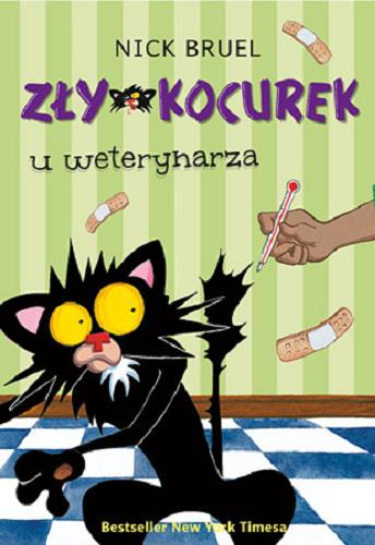 Okładka książki Zły kocurek u weterynarza / tekst i ilustracje Nick Bruel ; tłumaczenie Marta Panek ;