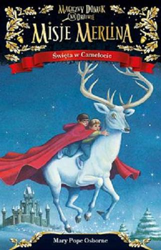 Okładka książki Święta w Camelocie / Mary Pope Osborne ; ilustracje Sal Murdocca ; przekład Barbara Łukomska.