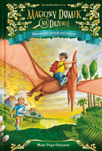 Okładka książki Dinozaury przed zmrokiem / Mary Pope Osborne ; ilustracje Sal Murdocca ; przekład Dorota Skowrońska.