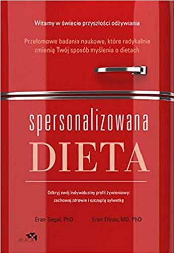 Okładka książki Spersonalizowana dieta / Eran Segal, Eran Elinav oraz Eve Adamson ; [przekład Anna Rosiak].