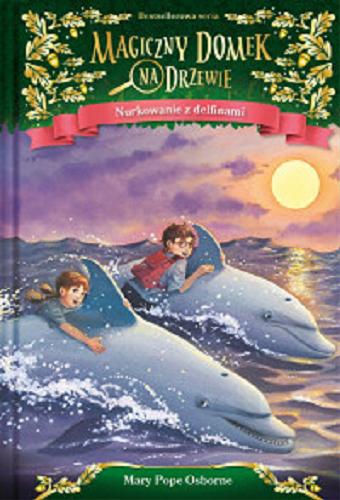 Okładka książki Nurkowanie z delfinami / Mary Pope Osborne ; ilustracje Sal Murdocca ; [przekład: Barbara Łukomska].