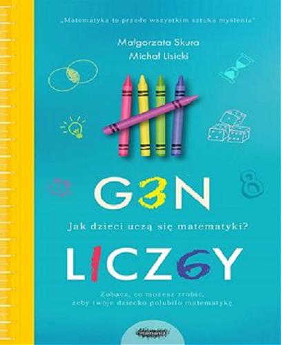 Okładka książki Gen liczby : jak dzieci uczą się matematyki? / Małgorzata Skura, Michał Lisicki.