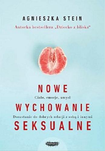 Okładka książki Nowe wychowanie seksualne / Agnieszka Stein.