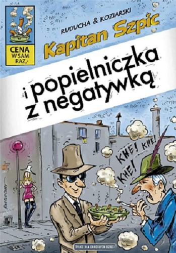 Okładka książki Kapitan Szpic i popielniczka z negatywką / Ruducha & Koziarki.