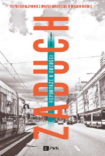 Okładka książki  Zaduch : reportaże o obcości : trzydziestolatkowie z małych miasteczek w wielkim mieście  8