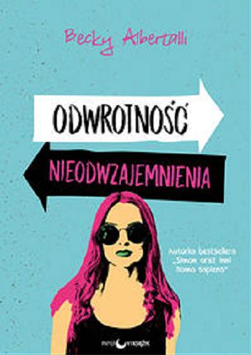 Okładka książki Odwrotność nieodwzajemnienia / Becky Albertalli ; przełożyła Donata Olejnik, Monika Pianowska.