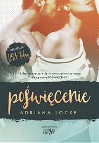 Okładka książki Poświęcenie / Adriana Locke ; przełożyła Klaudia Wyrwińska.