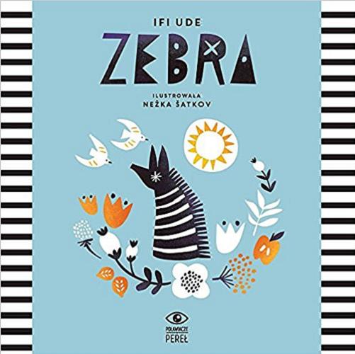 Okładka książki Zebra / Ifi Ude ; ilustracje Nežka Šatkov.