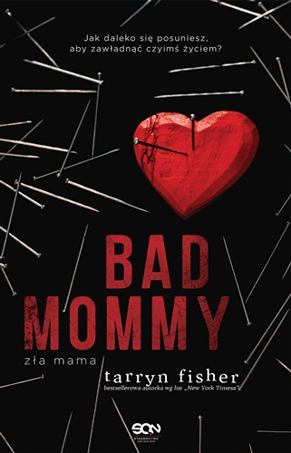 Okładka książki Bad mommy : zła mama / Tarryn Fisher ; tłumaczenie Agnieszka Brodzik.