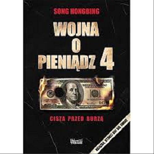 Okładka książki Wojna o pieniądz. 4, Cisza przed burzą / Song Hongbing ; z chińskiego przełożył Tytus Sierakowski.