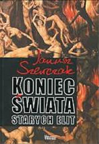 Okładka książki Koniec świata starych elit / Janusz Szewczak.
