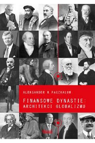 Okładka książki Finansowe dynastie : architekci globalizmu / Aleksander W. Paczkałow ; przekład Paweł Ziemiński.