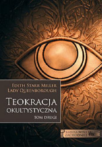 Okładka książki Teokracja okultystyczna. T. 2 / Edit Starr Miller Lady Queenborough ; przekład Jerzy Morka.