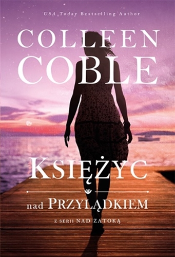 Okładka książki Księżyc nad przylądkiem / Colleen Coble ; tłumaczenie Anna Pliś.