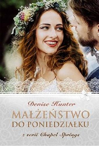 Okładka książki Małżeństwo do poniedziałku [E-book] / Denise Hunter ; tłumaczenie Joanna Olejarczyk.