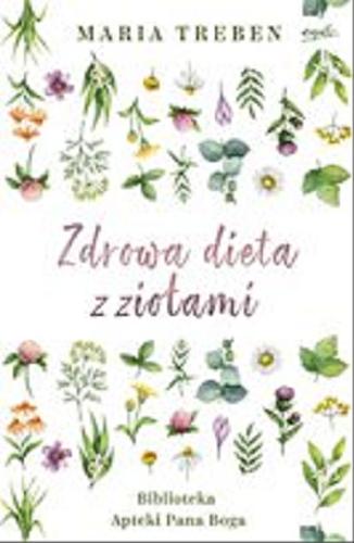 Okładka książki Zdrowa dieta z ziołami / Maria Treben ; przełożyła Edyta Panek.