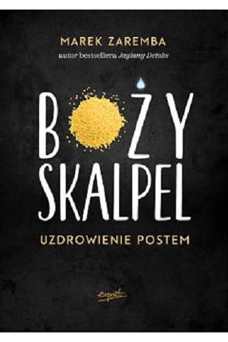 Okładka książki Boży skalpel : uzdrowienie postem / Marek Zaremba.