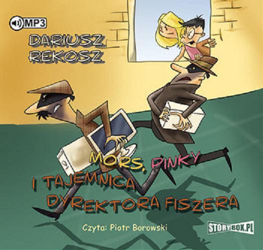 Okładka książki Mors, Pinky i tajemnica dyrektora Fiszera : [ Dokument dźwiękowy ] / Dariusz Rekosz.