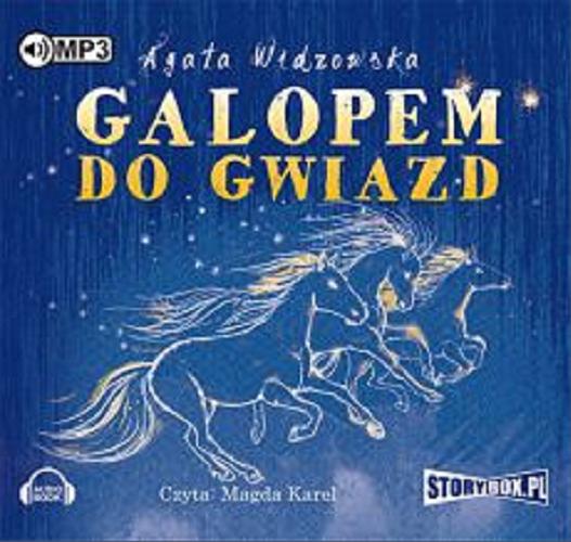 Okładka książki Galopem do gwiazd [Dokument dźwiękowy] / Agata Widzowska.