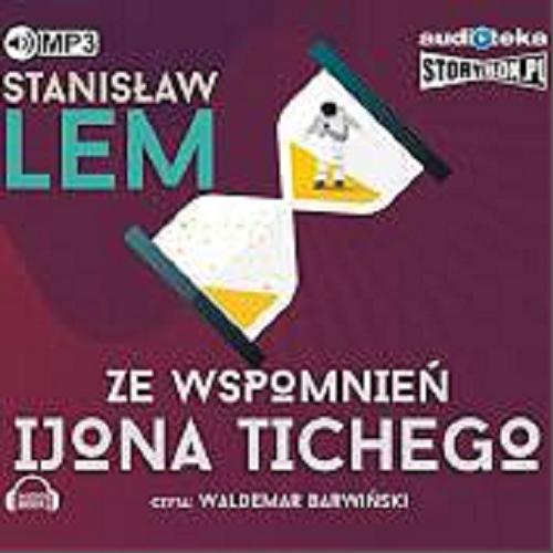 Okładka książki Ze wspomnień Ijona Tichego [Dokument dźwiękowy] / Stanisław Lem.